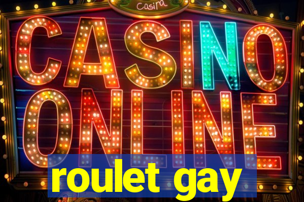 roulet gay